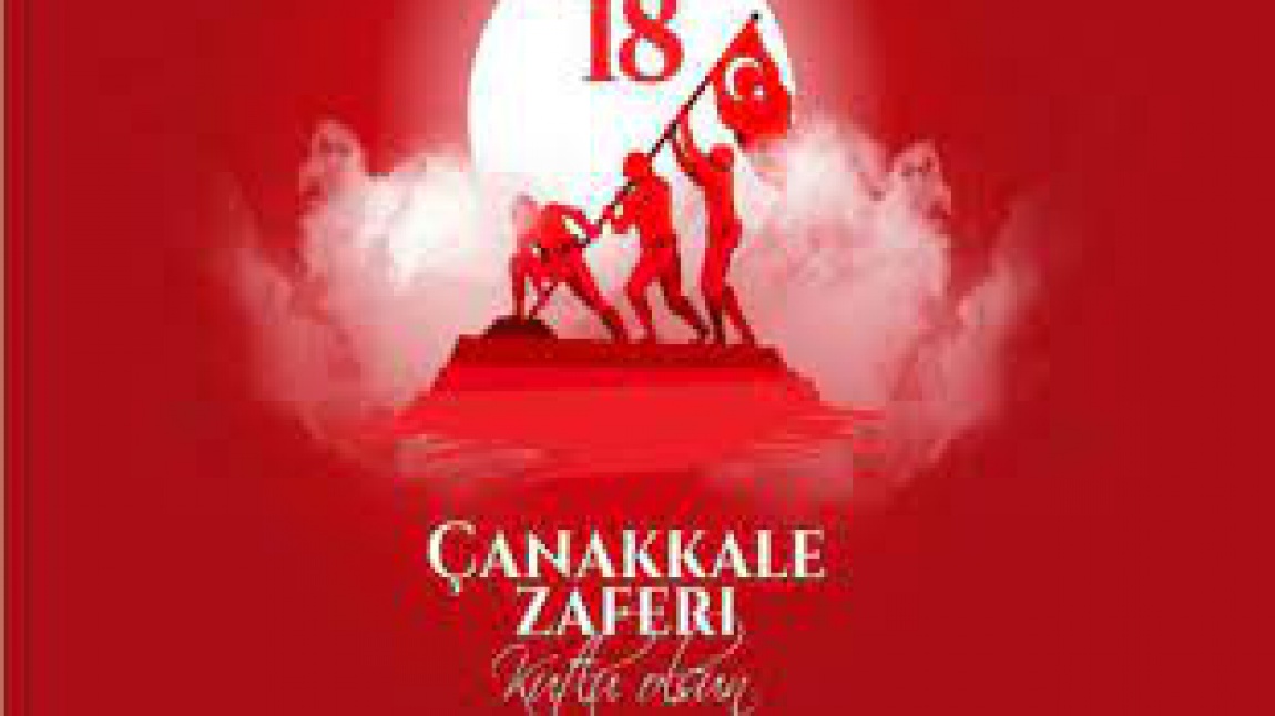 18 Mart Çanakkale Zaferi Kutlamamız